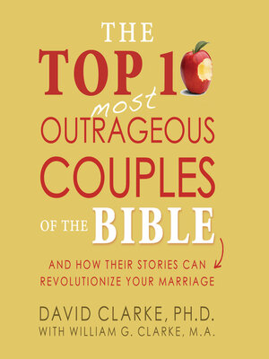 cover image of The Top 10 Most Outrageous Couples of the Bible